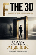 F The 3D : A Manifesto for the Person Who Has Done The Work